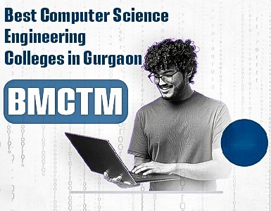Best Computer Science Engineering Colleges in Gurgaon | BMCTM