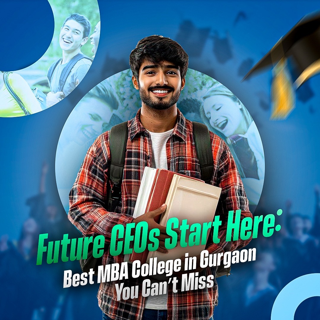 Future CEOs Start Here: Best MBA Colleges in Gurgaon You Can't Miss